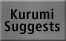 Kurumi Suggests: